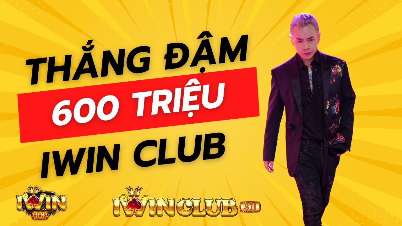 Binz thắng đậm 600 triệu đồng khi chơi tài xỉu tại iWin