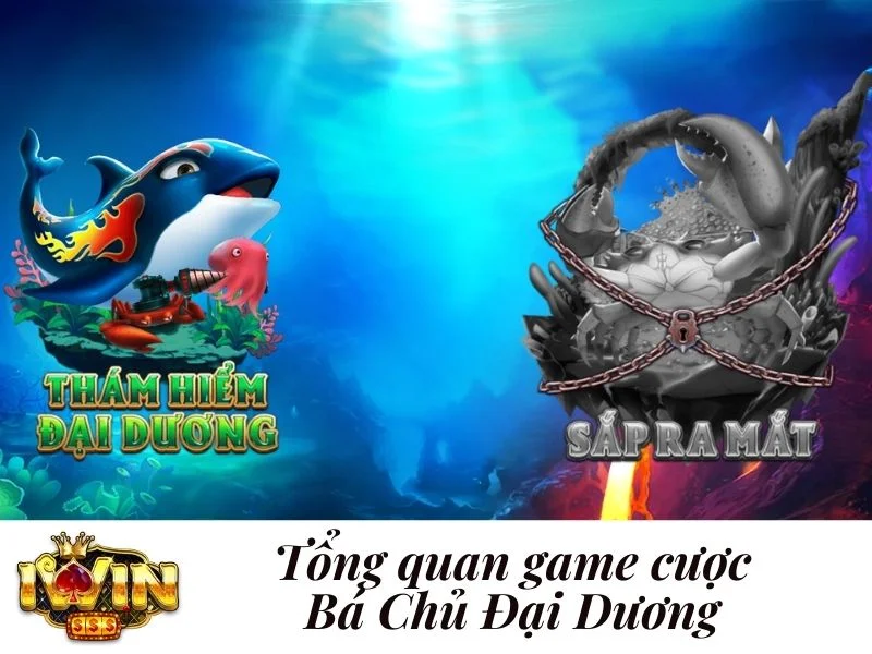 Tổng quan game cược Bá Chủ Đại Dương